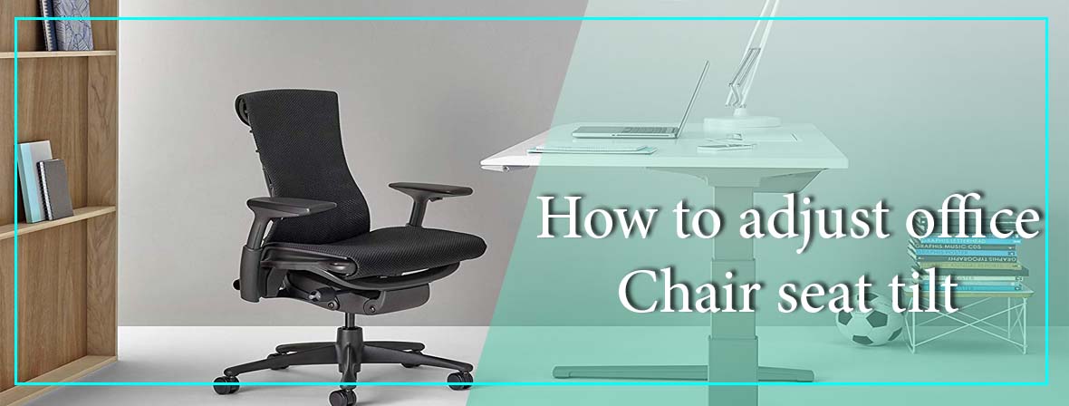 How to adjust office chair seat tilt